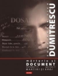 Marturie si document. Volumul II (trei parti) - Constantin Ticu Dumitrescu