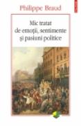 Mic tratat de emotii, sentimente si pasiuni politice - Philippe Braud