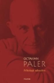 Mitologii subiective - Octavian Paler