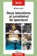 Noua televiziune si jurnalismul de spectacol - Mirela Lazar