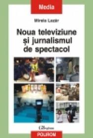 Noua televiziune si jurnalismul de spectacol - Mirela Lazar