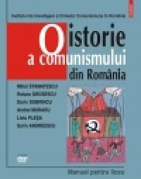 O istorie a comunismului din Romania. Manual pentru liceu - Dorin Dobrincu, Mihai Stamatescu, Liviu Plesa, Sorin Andreescu, Andrei Muraru