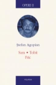 Opere II. Sara. Tobit. Fric - Stefan Agopian