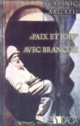 Pace si Fericire Cu Brancusi (in Limba Franceza) - Calinic Argatu