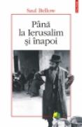 Pana la Ierusalim si inapoi - Saul Bellow