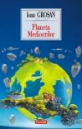 Planeta Mediocrilor - Ioan Grosan