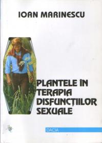 Plantele In Terapia Disfunctiilor Sexuale - Ioan Marinescu