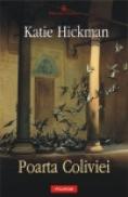 Poarta Coliviei - Katie Hickman