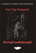 Povesti Ardelenesti - Reteganul Ioan Pop