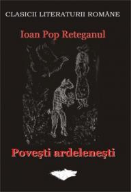 Povesti Ardelenesti - Reteganul Ioan Pop