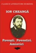 Povesti, Povestiri, Amintiri - Creanga Ion