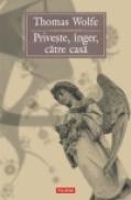 Priveste, inger, catre casa - Thomas Wolfe