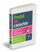 Proba de caracter - Sa in?elegem esenta leadershipului prin literatura - Joseph L. Badaracco Jr.