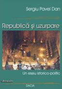 Republica si Uzurpare - Sergiu Pavel Dan