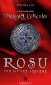 Rosu. Imposibila Salvare - Ted Dekker