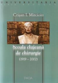 Scoala Clujeana De Chirurgie [1919-2002] - Crisan I. Mircioiu