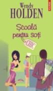 Scoala pentru soti - Wendy Holden