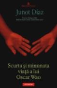Scurta si minunata viata a lui Oscar Wao - Junot Diaz