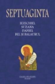 Septuaginta 6/II. Iezechiel. Suzana. Daniel. Bel si balaurul - Cristian Badilita (coordonator), Francisca Baltaceanu (coordonator), Monica Brosteanu (coordonator), Ioan-Florin Florescu (coordonator)
