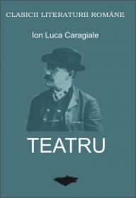 Teatru - I. L. Caragiale