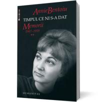 Timpul ce ni s-a dat. Memorii 1947?1959 - Annie Bentoiu