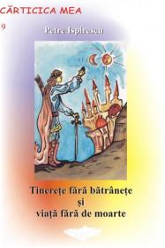 Tinerete Fara Batranete si Viata Fara De Moarte - Petre Ispirescu