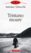 Tristano moare - Antonio Tabucchi