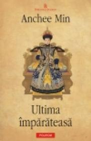 Ultima imparateasa - Anchee Min
