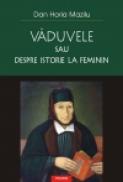 Vaduvele sau despre istorie la feminin - Dan Horia Mazilu