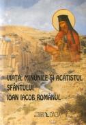 Viata,minunile si Acatistul Sfantului Ioan Iacob Romanul - 