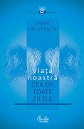 Viata noastra cea de toate zilele   - Sanda Golopentia
