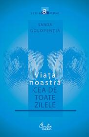 Viata noastra cea de toate zilele   - Sanda Golopentia