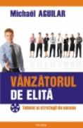 Vinzatorul de elita. Tehnici si strategii de succes - Michael Aguilar