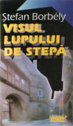 Visul Lupului De Stepa - Stefan Borbely