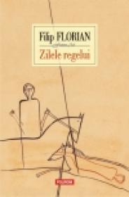 Zilele regelui - Filip Florian