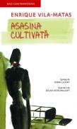 Asasina cultivata - Enrique Vila-Matas