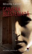 Camera blestemata - Mireille Calmel