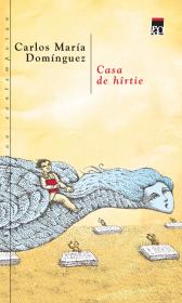 Casa de hirtie - Carlos Maria Dominquez