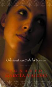 Cele doua morti ale lui Socrate - Ignacio Garcia Valino