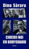 Ciocoii noi cu bodyguard - Dinu Sararu
