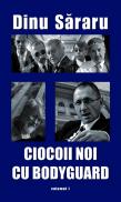 Ciocoii noi cu bodyguard - Dinu Sararu