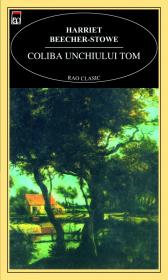 Coliba unchiului Tom - Harriet Beecher-Stowe