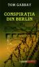Conspiratia din Berlin - Tom Gabbay