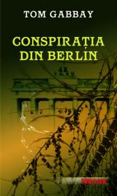 Conspiratia din Berlin - Tom Gabbay