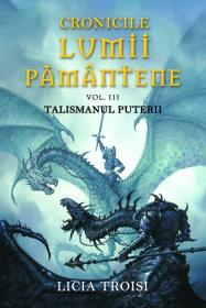 Cronicile Lumii Pamantene III- Talismanul puterii - Licia Troisi
