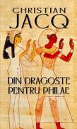 Din dragoste pentru Philae - Christian Jacq