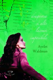 Dragostea si alte lucruri imposibile - Ayelet Waldman