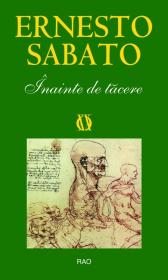 Inainte de tacere - Ernesto Sabato