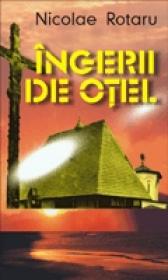 Ingerii de otel - Nicolae Rotaru