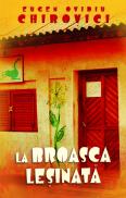 La broasca lesinata - Eugen Ovidiu Chirovici